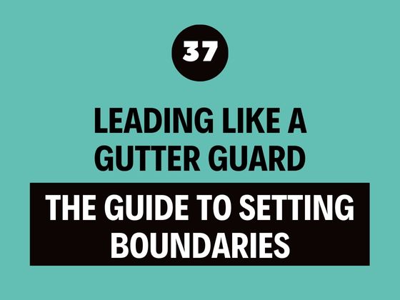 The Best Leadership Podcast - Gutter Guard Setting Boundaries